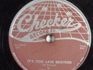 Blues 78 LITTLE WALTER It's Too Late Brother CHECKER 852 HEAR 245