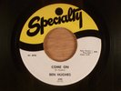 Ben Hughes  Come On/Sack  R&B, Rock & Roll  1958 Specialty