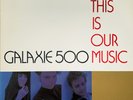 Galaxie 500 - This Is Our Music [LP] | Rough Trade - RUS 86-1 | EX/VG+