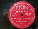 T-BONE WALKER - RnB 78rpm - IMPERIAL #5311 - LOVE IS JUST A GAMBLE /HIGH SOCIETY