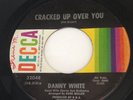 Rare 1966 Northern Soul DECCA 32048 45 DANNY WHITE CRACKED UP OVER YOU Dancer
