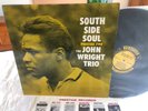 JOHN WRIGHT TRIO SOUTH SIDE SOUL Orig 1st MONO PRESTIGE US/ DG/ RVG RARE JAZZ