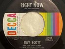NORTHERN  SOUL  RAY SCOTT & THE SCOTTMEN : Right Now  Mod R&B 45