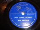 ROY HAWKINS- CAVA-TONE 78 RPM # 253- THEY RAIDED THE JOINT/ AIN'T NO FAULT- HEAR