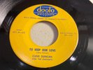 CLEVE DUNCAN & RADIANTS-DOOTO 451-TO KEEP OUR LOVE/I'M BETTING MY HEART=DOO WOP