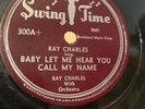 78 Rpm Ray Charles Swing Time 300 Guitar Blues/baby Let Me Hear You Call My Name