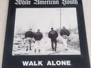White American Youth   Walk Alone    Oi  / Punk