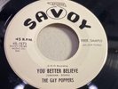 GAY POPPERS-SAVOY 1573-YOU BETTER BELIEVE/I NEED YOUR LOVE=DOO-WOP PROMO 1959 45