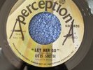 OTIS SMITH LET HER GO b/w INSTRUMENTAL USA PERCEPTION 7