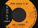 ESQUIRES: how could it be / i know i can BUNKY 7
