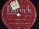 R&B 78 WILLIE MAE THORNTON Stop Hoppin' On Me PEACOCK 1642 V+ HEAR 1133