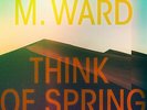 M. Ward Think Of Spring Translucent (Vinyl)