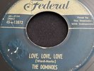 THE DOMINOES LOVE,LOVE,LOVE/THATS WHAT YOU’RE DOING TO ME FEDERAL 45-12072