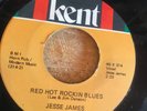HEAR -ROCKABILLY - JESSE JAMES - RED HOT ROCKIN' BLUES/SOUTHS GONNA RISE-KENT RE