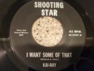 KAI-RAY I Want Some Of That / Trashman's Blues EX  7” 45 Shooting Star SS 2267