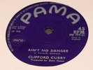 Clifford Curry Aint no danger 1970 UK Pama 45