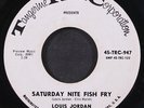 LOUIS JORDAN: saturday nite fish fry / ain't nobody here but us chickens 7