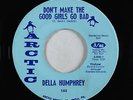 Deep Soul 45 - Della Humphrey - Don't Make The Good Girls Go Bad - Arctic - VG+