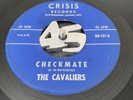 garage band 45 THE CAVALIERS checkmate / seven days of cryin’ CRISIS SUPER RARE
