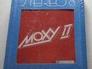 STILL-SEALED 8 TRACK:  MOXY:  MOXY II