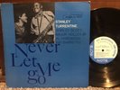 STANLEY TURRENTINE Never Let Me Go LP BLUE NOTE BLP 4129 US 1963 NY RVG MONO EX-