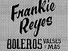 Frankie Reyes - Boleros Valses Y Mas - LP