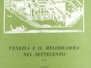Venezia e il melodramma nel Settecento. Vol. 2 - [Casa Editrice Leo S. Olschki]