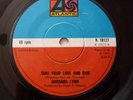 BARBARA LYNN- TAKE YOUR LOVE AND RUN RARE UK PRESS 7