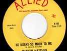 Great GIRLS IN THE GARAGE 45 - MARILYN MATTSON (ALLIED) HE MEANS SO MUCH - HEAR