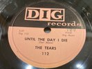 TEARS-DIG 112-UNTIL THE DAY I DIE/NOTHING BUT LOVE=CALIF DOO-WOP R&B 78