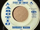 BARBARA MASON Arctic 146 DON'T EVER GO AWAY / I'M NO GOOD FOR YOU VG+  LISTEN