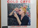 Cold Cave – Love Comes Close  [12