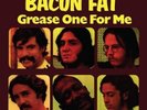 Bacon Fat/Grease One For Me  (Vinyl) 1027 New LP