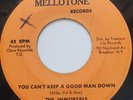45 ROOTS / THE IMMORTALS / YOU CAN'T KEEP A GOOD MAN DOWN / MELLOTONE