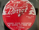 JB LENORE Lenoir Parrot 814 78 RPM 10” Mama Your Daughter Is Going To Miss Me E-