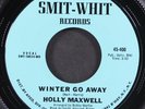 HOLLY MAXWELL: winter go away / never love again SMIT WHIT 7