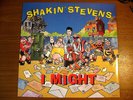 Shakin' Stevens - I Might - 12” Vinyl, Viz Sleeve - SHAKYT11 UNPLAYED 1st Press