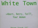 White Town -  Abort, Retry, Fail?_ Your Woman, 12