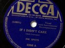 INK SPOTS IF I DIDN'T CARE/KNOCK KNEED SAL DECCA RECORDS 78 RPM 444