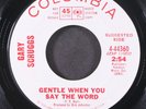 GARY SCRUGGS: gentle when you say the word / i need someone COLUMBIA 7