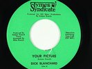 Crossover Soul 45 - Dick Blanchard - Your Picture - Tymes Syndicate - unknown?