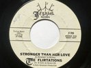 The Flirtations”Stronger Than Her Love”Northern Soul Wigan Casino 7” 45