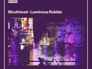 BLOCKHEAD LUMINOUS RUBBLE NEW LP