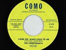 Garage Pop Mod 45 - Sweethearts - Come On, Make Love To Me - Como - unknown?