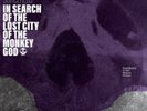 IN SEARCH OF THE LOST CITY OF THE MONKEY GOD