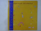 Robert Wyatt Old Rottenhat Rough Trade 25RTL-3011 Japan  VINYL LP OBI