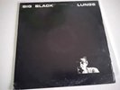 BIG BLACK. LUNGS. ORIGINAL RUTHLESS RECORDS 12