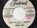 FREDDY KING - NOW I'VE GOT A WOMAN - FEDERAL PROMO 12529. PLAYS VG+