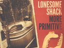 Lonesome Shack - More Primitive (Vinyl LP - 2014 - US - Original)