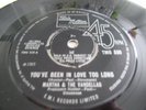 MARTHA & VANDELLAS..YOU'VE BEEN IN LOVE TOO LONG.SUPERB 1ST ISSUE MOTOWN TMG 530
